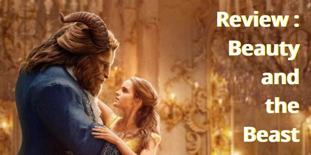 Review : Beauty and The Beast