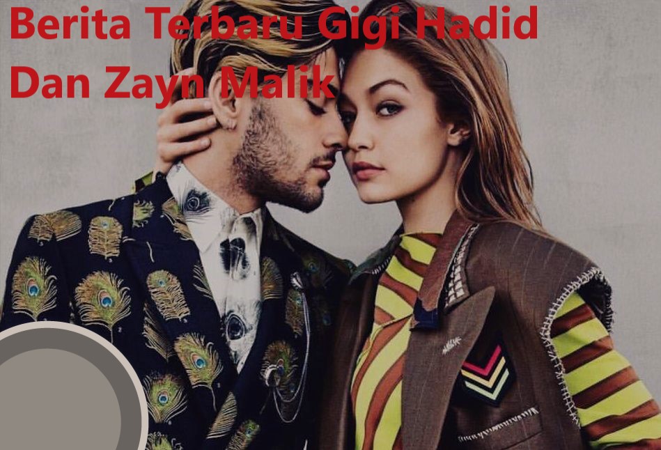 Berita Terbaru Gigi Hadid Dan Zayn Malik