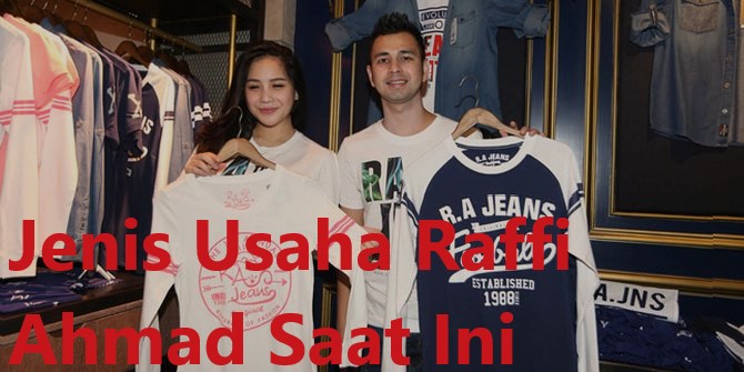 Jenis Usaha Raffi Ahmad Saat Ini