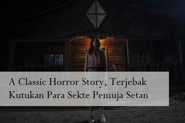 A Classic Horror Story, Terjebak Kutukan Para Sekte Pemuja Setan