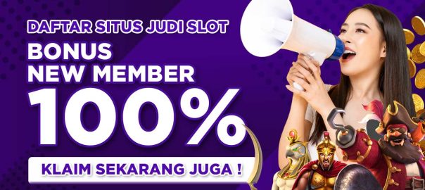 Slot Bonus New Member 100 | Daftar Situs Slot Bonus 100 Di Depan TO Rendah #1